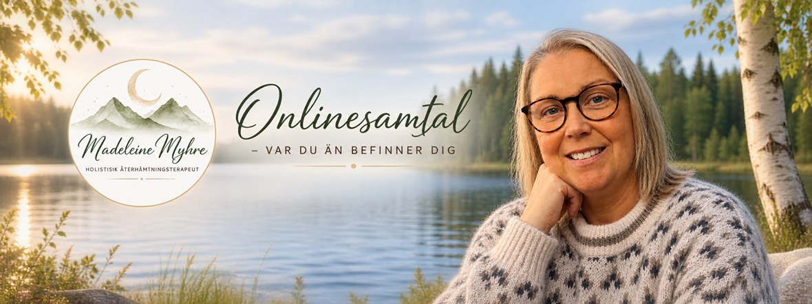 Madeleine Myhre vid en stilla skogssjö. Bildens text: Onlinesamtal – var du än befinner dig. Madeleine Myhre, holistisk återhämtningsterapeut.